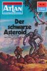 Atlan 56: Der schwarze Asteroid : Atlan-Zyklus "Im Auftrag der Menschheit" - eBook