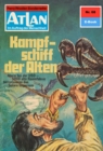 Atlan 68: Kampfschiff der Alten : Atlan-Zyklus "Im Auftrag der Menschheit" - eBook