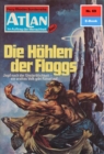 Atlan 69: Die Hohlen der Floggs : Atlan-Zyklus "Im Auftrag der Menschheit" - eBook