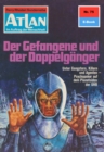 Atlan 75: Der Gefangene und der Doppelganger : Atlan-Zyklus "Im Auftrag der Menschheit" - eBook