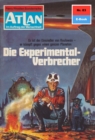 Atlan 83: Die Experimentalverbrechen : Atlan-Zyklus "Im Auftrag der Menschheit" - eBook