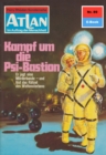 Atlan 89: Kampf um die Psi-Bastion : Atlan-Zyklus "Im Auftrag der Menschheit" - eBook