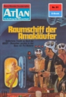 Atlan 91: Raumschiff der Amoklaufer : Atlan-Zyklus "Im Auftrag der Menschheit" - eBook