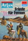 Atlan 107: Friede fur Feman : Atlan-Zyklus "Im Auftrag der Menschheit" - eBook