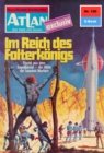 Atlan 120: Im Reich des Folterkonigs : Atlan-Zyklus "Der Held von Arkon" - eBook