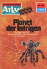 Atlan 128: Planet der Intrigen : Atlan-Zyklus "Der Held von Arkon" - eBook