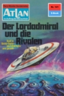 Atlan 141: Der Lordadmiral und die Rivalen : Atlan-Zyklus "Im Auftrag der Menschheit" - eBook