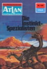 Atlan 145: Die Instinkt-Spezialisten : Atlan-Zyklus "Im Auftrag der Menschheit" - eBook