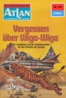 Atlan 149: Vergessen uber Wiga-Wigo : Atlan-Zyklus "Im Auftrag der Menschheit" - eBook