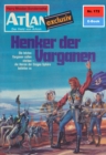 Atlan 172: Henker der Varganen : Atlan-Zyklus "Der Held von Arkon" - eBook