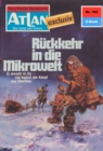 Atlan 193: Ruckkehr in die Mikrowelt : Atlan-Zyklus "Der Held von Arkon" - eBook