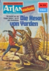 Atlan 210: Die Hexe von Yarden : Atlan-Zyklus "Der Held von Arkon" - eBook