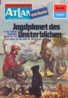 Atlan 212: Jagdplanet des Unsterblichen : Atlan-Zyklus "Der Held von Arkon" - eBook