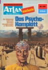 Atlan 230: Das Psycho-Komplott : Atlan-Zyklus "Der Held von Arkon" - eBook