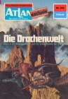 Atlan 243: Die Drachenwelt : Atlan-Zyklus "Der Held von Arkon" - eBook