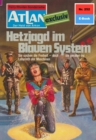 Atlan 252: Hetzjagd im Blauen System : Atlan-Zyklus "Der Held von Arkon" - eBook
