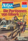 Atlan 266: Die Partisanen von Whark : Atlan-Zyklus "Der Held von Arkon" - eBook