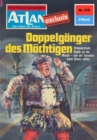 Atlan 270: Doppelganger des Machtigen : Atlan-Zyklus "Der Held von Arkon" - eBook