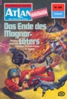 Atlan 282: Das Ende des Magnortoters : Atlan-Zyklus "Der Held von Arkon" - eBook