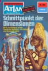 Atlan 283: Schnittpunkt der Dimensionen : Atlan-Zyklus "Der Held von Arkon" - eBook