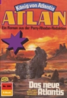 Atlan 300: Das neue Atlantis : Atlan-Zyklus "Konig von Atlantis" - eBook