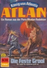 Atlan 310: Die Feste Grool : Atlan-Zyklus "Konig von Atlantis" - eBook