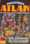 Atlan 321: Das Geheimnis der Eiszitadelle : Atlan-Zyklus "Konig von Atlantis" - eBook