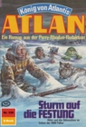 Atlan 330: Sturm auf die FESTUNG : Atlan-Zyklus "Konig von Atlantis" - eBook