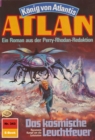 Atlan 343: Das kosmische Leuchtfeuer : Atlan-Zyklus "Konig von Atlantis" - eBook