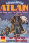 Atlan 351: Die Hohle der Berserker : Atlan-Zyklus "Konig von Atlantis" - eBook