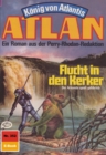 Atlan 352: Flucht in den Kerker : Atlan-Zyklus "Konig von Atlantis" - eBook
