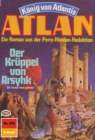 Atlan 353: Der Kruppel von Arsyhk : Atlan-Zyklus "Konig von Atlantis" - eBook