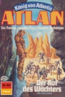 Atlan 363: Der Ruf des Wachters : Atlan-Zyklus "Konig von Atlantis" - eBook