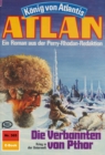 Atlan 365: Die Verbannten von Pthor : Atlan-Zyklus "Konig von Atlantis" - eBook