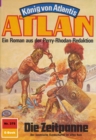 Atlan 375: Die Zeitpanne : Atlan-Zyklus "Konig von Atlantis" - eBook