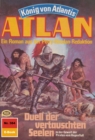 Atlan 384: Duell der vertauschten Seelen : Atlan-Zyklus "Konig von Atlantis" - eBook