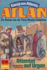 Atlan 385: Attentat auf Urgan : Atlan-Zyklus "Konig von Atlantis" - eBook