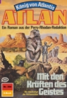 Atlan 394: Mit den Kraften des Geistes : Atlan-Zyklus "Konig von Atlantis" - eBook