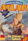 Atlan 400: Die schwarze Galaxis : Atlan-Zyklus "Konig von Atlantis" - eBook