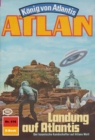 Atlan 416: Landung auf Atlantis : Atlan-Zyklus "Konig von Atlantis" - eBook