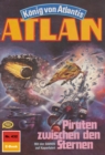 Atlan 432: Piraten zwischen den Sternen : Atlan-Zyklus "Konig von Atlantis" - eBook
