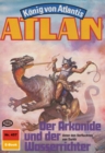 Atlan 457: Der Arkonide und der Wasserrichter : Atlan-Zyklus "Konig von Atlantis" - eBook