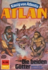 Atlan 458: Die beiden Gotter : Atlan-Zyklus "Konig von Atlantis" - eBook