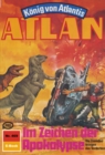 Atlan 469: Im Zeichen der Apokalypse : Atlan-Zyklus "Konig von Atlantis" - eBook