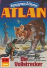 Atlan 480: Die Vollstrecker : Atlan-Zyklus "Konig von Atlantis" - eBook