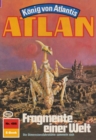 Atlan 486: Fragmente einer Welt : Atlan-Zyklus "Konig von Atlantis" - eBook
