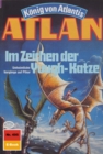 Atlan 495: Im Zeichen der Yuugh-Katze : Atlan-Zyklus "Konig von Atlantis" - eBook