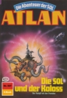 Atlan 507: Die SOL und der Koloss : Atlan-Zyklus "Die Abenteuer der SOL" - eBook