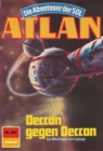 Atlan 547: Deccon gegen Deccon : Atlan-Zyklus "Die Abenteuer der SOL" - eBook