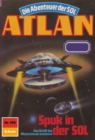 Atlan 556: Spuk in der SOL : Atlan-Zyklus "Die Abenteuer der SOL" - eBook